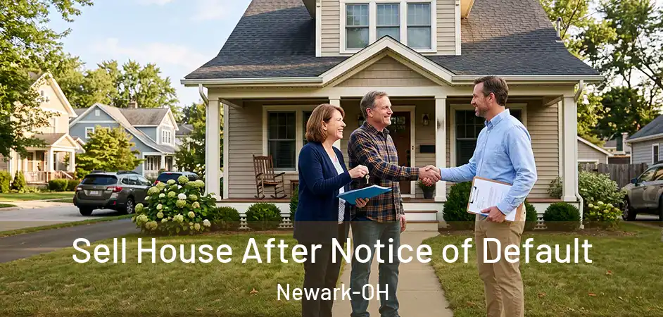 Sell House After Notice of Default Newark-OH