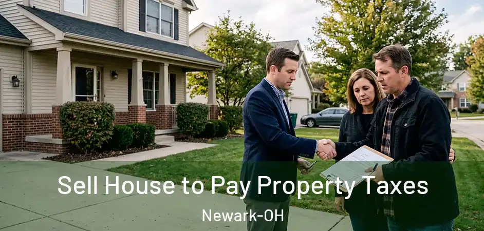 Sell House to Pay Property Taxes Newark-OH